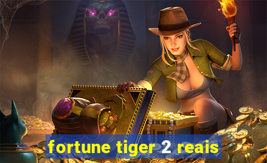 fortune tiger 2 reais